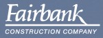 FAIRBANK CONSTRUCTION COMPANY